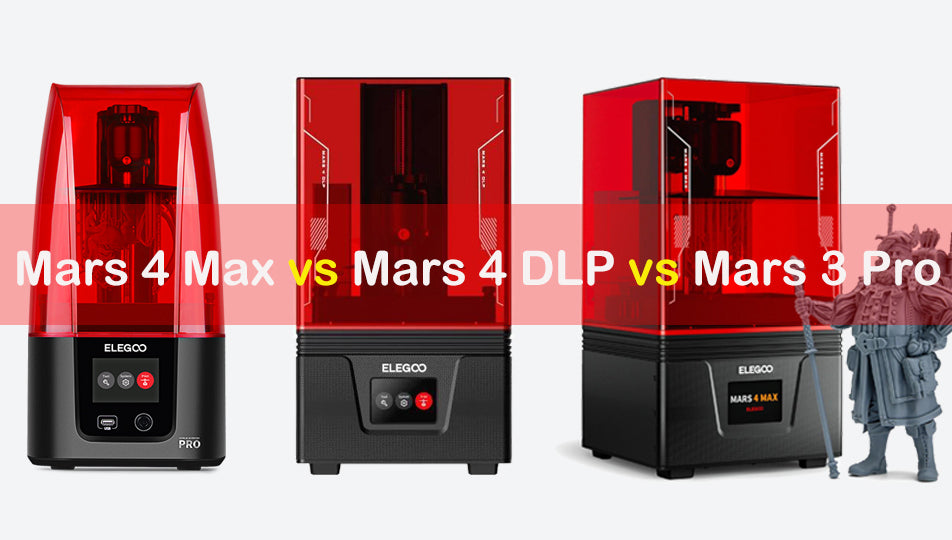 Mars 4 MAX vs Mars 4 DLP vs Mars 3 Pro